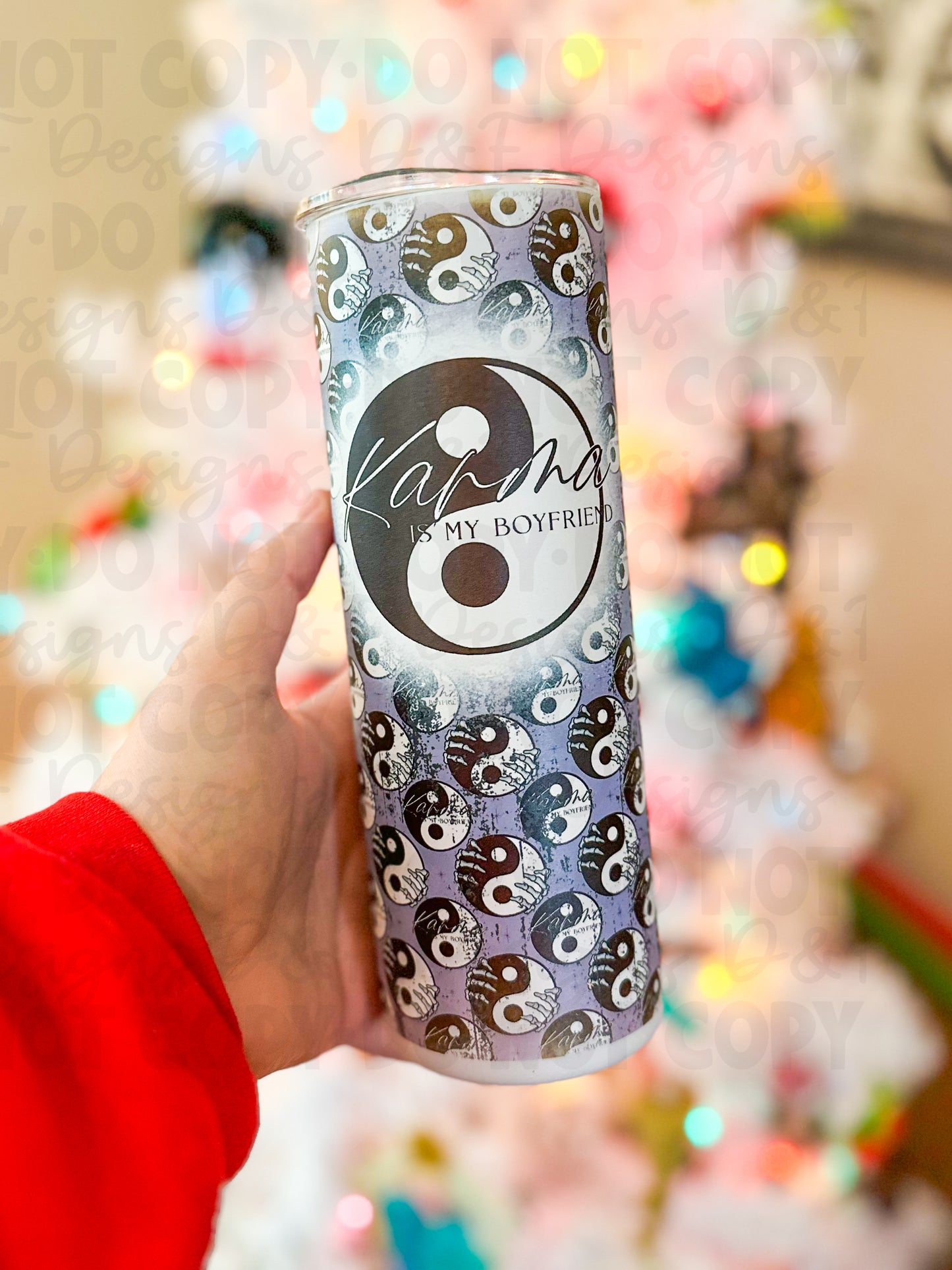 Karma is by boyfriend. Sublimation tumbler.