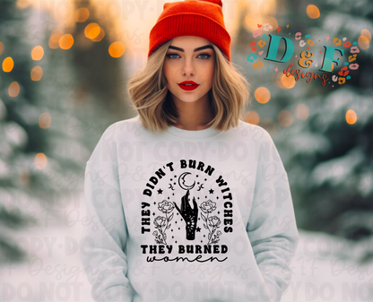 They didn’t burn Witches, They Burned Women Shirt