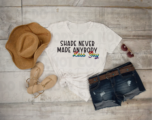 Shade Never Made Anybody Less Gay Shirt