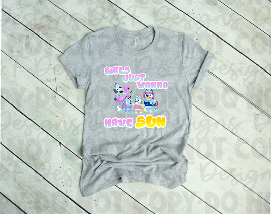 Girls Just Want to Have Sun Bluey Shirt