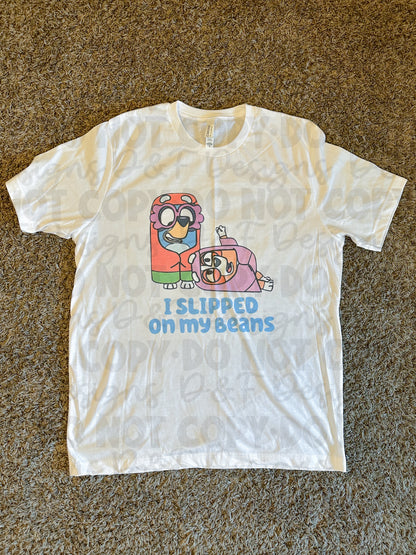 I Slipped on my beans Shirt